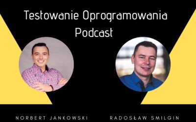 TOP 46 – Testowanie Oprogramowania Podcast – Testy wczoraj i dziś, rozmowa z Radosławem Smilginem